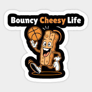 Bouncy cheesy life Sticker